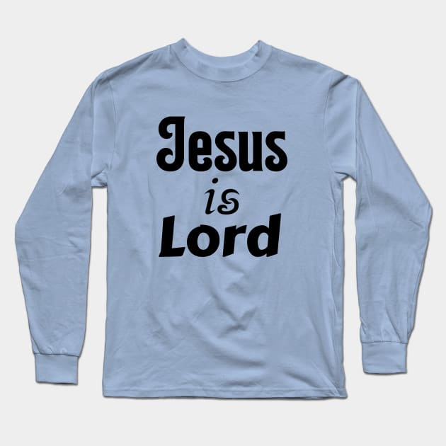 Jesus Is Lord Long Sleeve T-Shirt by Prayingwarrior